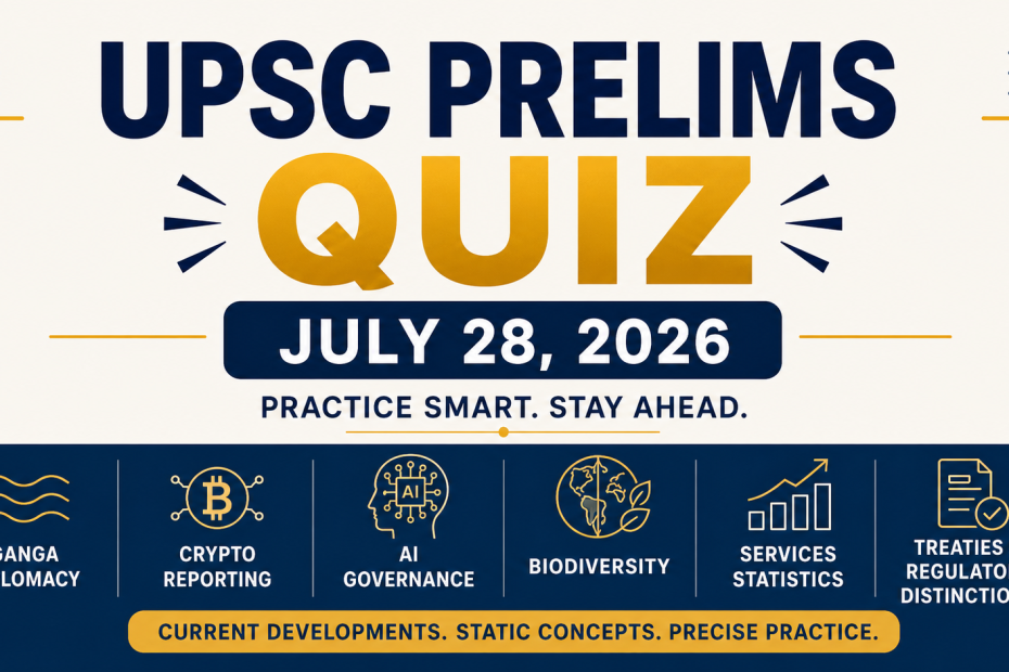 UPSC prelims quiz Ausgust 28, 2026. Prelims quiz on, Ganga diplomacy, crypto reporting, AI governance, biodiversity and services statistics.
